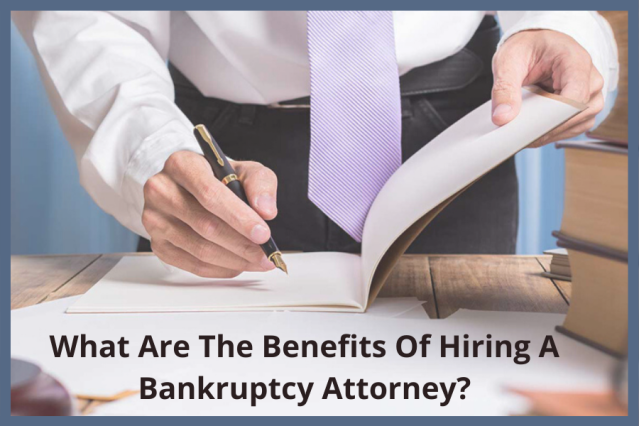 What Are The Benefits Of Hiring A Bankruptcy Attorney_